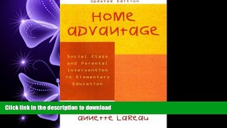 PDF ONLINE Home Advantage: Social Class and Parental Intervention in Elementary Education READ NOW
