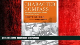 READ ONLINE Character Compass: How Powerful School Culture Can Point Students Toward Success READ