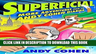 [PDF] Superficial: More Adventures from the Andy Cohen Diaries Full Online