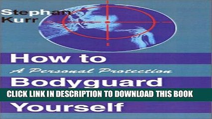 [PDF] How to Bodyguard Yourself: A Personal Protection Guide for Women Popular Online