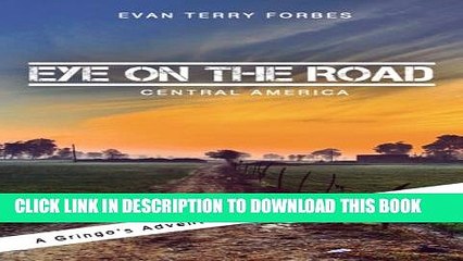 [PDF] Eye On The Road / Central America (A Gringo s Adventures in Central America) Popular Online