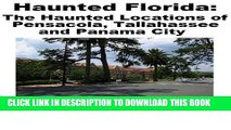 [PDF] Haunted Florida: The Haunted Locations of Pensacola, Tallahassee and Panama City Popular