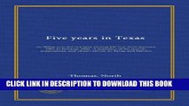 New Book Five years in Texas: or, What you did not hear during the war from January 1861 to