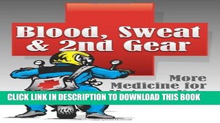 [PDF] Blood, Sweat   2nd Gear: More Medicine for Motorcyclists Popular Colection