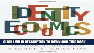 [PDF] Identity Economics: How Our Identities Shape Our Work, Wages, and Well-Being Full Colection