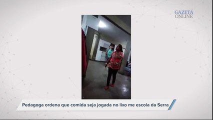 Pedagoga ordena que comida seja jogada fora em escola da Serra