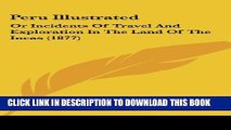[PDF] Peru Illustrated: Or Incidents Of Travel And Exploration In The Land Of The Incas (1877)