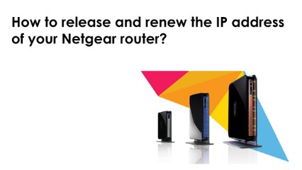 How to release and renew IP address for Netgear - Netgear tech support Tips