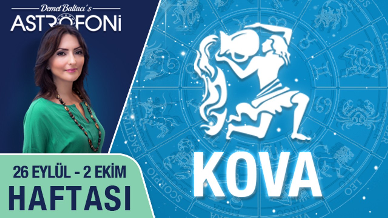 KOVA burcu haftalık yorumu 26 Eylül - 02 Ekim 2016