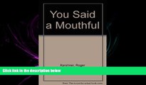 FAVORITE BOOK  You Said a Mouthful!: Wise and Witty Quotations About Food