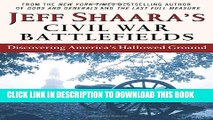 [PDF] Jeff Shaara s Civil War Battlefields: Discovering America s Hallowed Ground [Online Books]