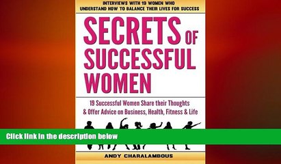 EBOOK ONLINE  Secrets Of Successful Women: 19 Women Share their Thoughts on Business, Health,