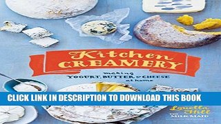 [PDF] Kitchen Creamery: Making Yogurt, Butter   Cheese at Home Full Online