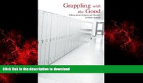 READ ONLINE Grappling With the Good: Talking About Religion And Morality in Public Schools (S U N