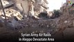 Syrian Army Air Raids in Aleppo Devastate Area