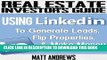 [PDF] Real Estate Investor s Guide: Using LinkedIn to Generate Leads, Flip Properties   Make Money