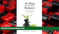 READ book  21 Days to Better Balance: Find More Balance in a Busy World  FREE BOOOK ONLINE
