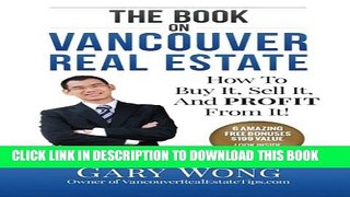 [PDF] The Book On Vancouver Real Estate: How To Buy It, Sell It, And PROFIT From It! Popular