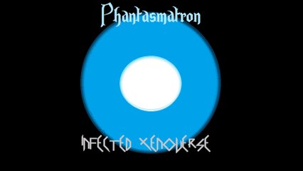 Phantasmatron - Infected Xenoverse (Infected Metaverse VIP) (Brostep)