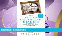 GET PDF  The Jewish Daughter Diaries: True Stories of Being Loved Too Much by Our Moms
