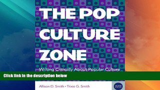 Big Deals  The Pop Culture Zone: Writing Critically about Popular Culture  Free Full Read Best