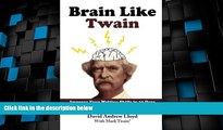 Big Deals  Brain Like Twain: Improve Your Writing Skills in 30 Days Using Mark Twain s Secret