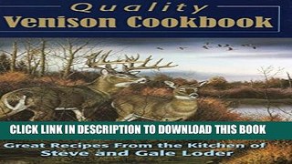 [PDF] Quality Venison Cookbook: Great Recipes from the Kitchen of Steve and Gale Loder Popular