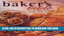 [PDF] The Baker s Bible: Over 350 Recipes for Breads, Tarts, Cakes, Biscuits and Pastries Full