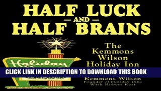 [PDF] Half Luck and Half Brains: The Kemmons Wilson, Holiday Inn Story Popular Online