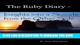 [PDF] The Ruby Diary-Insights into Suicide from the Other Side Full Online
