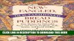 Collection Book New-Fangled, Old-Fashioned Bread Puddings: Sixty Recipes for Delectable Sweet and