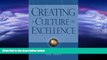 READ book  Creating a Culture of Excellence: Changing the World of Work One Person at a Time