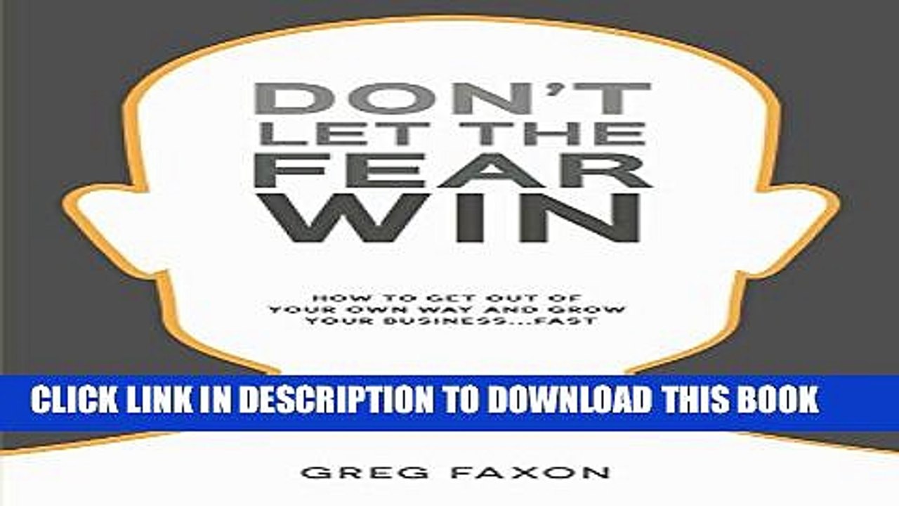 [PDF] Don t Let The Fear Win: How To Get Out Of Your Own Way And Grow Your Business...Fast Full