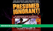 FAVORITE BOOK  Presumed Ignorant!: Over 400 Cases of Legal Looniness, Daffy Defendants, and