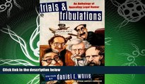 FULL ONLINE  Trials and Tribulations: An Anthology of Appealing Legal Humor