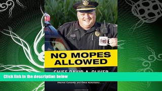 FULL ONLINE  No Mopes Allowed: A Small Town Police Chief Rants and Babbles about Hugs and High