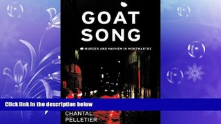 FAVORITE BOOK  Goat Song: Murder and Mayhem in Montmartre