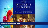 FREE DOWNLOAD  The World s Banker: The History of the House of Rothschild  FREE BOOOK ONLINE