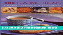 New Book 300 Teatime Treats, Cakes, Sweets and Desserts: More than 300 scrumptious cakes, cookies,