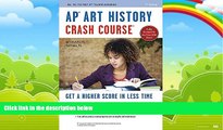 Big Deals  APÂ® Art History Crash Course Book   Online (Advanced Placement (AP) Crash Course)