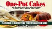 New Book One Pot Cakes: 60 Recipes for Cakes from Scratch Using a Pot, a Spoon, and a Pan