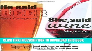 [PDF] He Said Beer, She Said Wine: Impassioned Food Pairings to Debate and Enjoy -- From Burgers