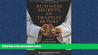 Free [PDF] Downlaod  Business Secrets of the Trappist Monks: One CEO s Quest for Meaning and
