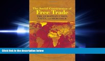 FREE DOWNLOAD  The Social Construction of Free Trade: The European Union, NAFTA, and Mercosur