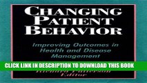 [PDF] Changing Patient Behavior: Improving Outcomes in Health and Disease Management Full Online