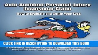 [PDF] Auto Accident Personal Injury Insurance Claim: (How To Evaluate and Settle Your Loss)