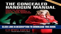 [PDF] The Concealed Handgun Manual: How to Choose, Carry, and Shoot a Gun in Self Defense Full