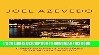 [PDF] FRANCESINHA: Como cocinar la verdadera Francesinha de Porto (Spanish Edition) Popular Online