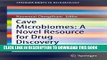[PDF] Cave Microbiomes: A Novel Resource for Drug Discovery: 1 (Springerbriefs in Microbiology)