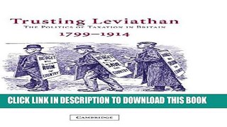 [PDF] Trusting Leviathan: The Politics of Taxation in Britain, 1799-1914 Full Online